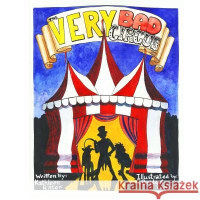 The Very Bad Circus Kathleen Ritter Bridget Cimino 9781517240417 Createspace - książka