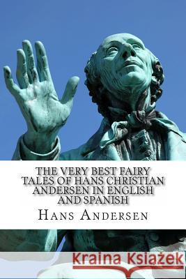 The Very Best Fairy Tales of Hans Christian Andersen In English and Spanish: (Bilingual Edition) Huipe, Carmen 9781494790202 Createspace - książka