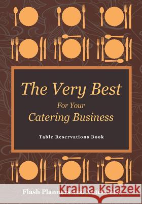 The Very Best For Your Catering Business Table Reservations Book Flash Planners and Notebooks 9781683778295 Flash Planners and Notebooks - książka