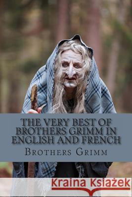 The Very Best of Brothers Grimm In English and French: Bilingual Edition Grimm, Brothers 9781491090909 Createspace - książka