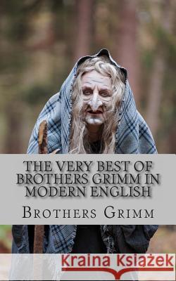 The Very Best of Brothers Grimm In Modern English Kidlit-O 9781484995099 Createspace - książka