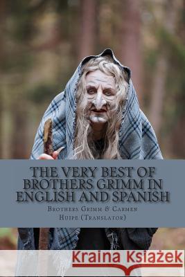 The Very Best of Brothers Grimm In Spanish and English: Bilingual Edition Huipe, Carmen 9781492140436 Createspace - książka