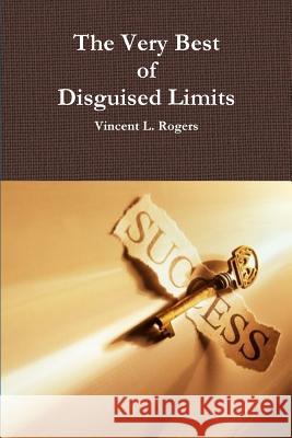 The Very Best of Disguised Limits Vincent L. Rogers 9781257894246 Lulu.com - książka