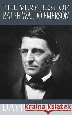 The Very Best of Ralph Waldo Emerson David Graham 9781502437181 Createspace - książka