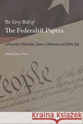 The Very Best of the Federalist Papers Alexander Hamilton James Madison John Jay 9781434103031 Editorium - książka