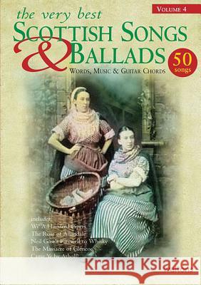 The Very Best Scottish Songs & Ballads, Volume 4: Words, Music & Guitar Chords Hal Leonard Publishing Corporation 9781857201857 Waltons Irish Music - książka