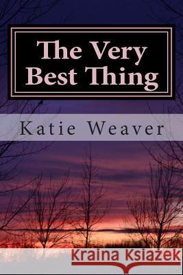 The Very Best Thing Katie Weaver 9780615664408 Joyful Goddess Press - książka