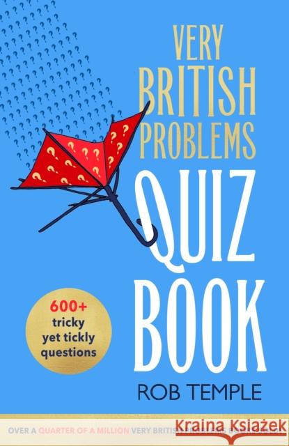 The Very British Problems Quiz Book Rob Temple 9780751585346 Little, Brown Book Group - książka