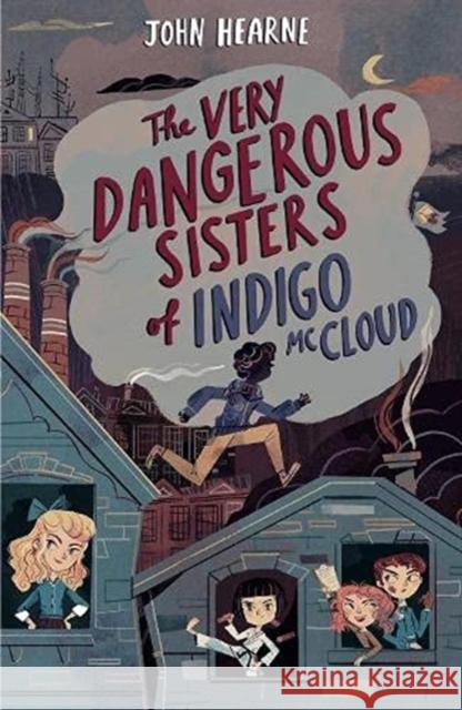 The Very Dangerous Sisters of Indigo McCloud John Hearne 9781912417766 Little Island - książka