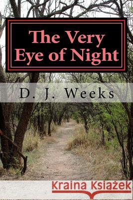 The Very Eye of Night David J. Weeks 9781505297386 Createspace - książka