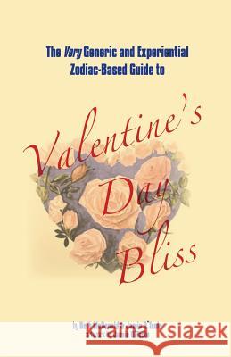 The Very Generic and Experiential Zodiac-Based Guide to Valentine's Day Bliss Beth McDonald Jamie O'Toole Jamie O'Toole 9780615765563 BMC Publications - książka