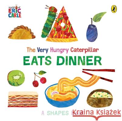 The Very Hungry Caterpillar Eats Dinner: A shapes book Eric Carle 9780241641507 Penguin Random House Children's UK - książka