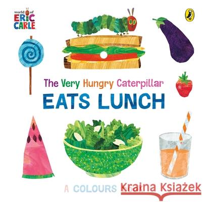 The Very Hungry Caterpillar Eats Lunch: A colours book Eric Carle 9780241618523 Penguin Random House Children's UK - książka