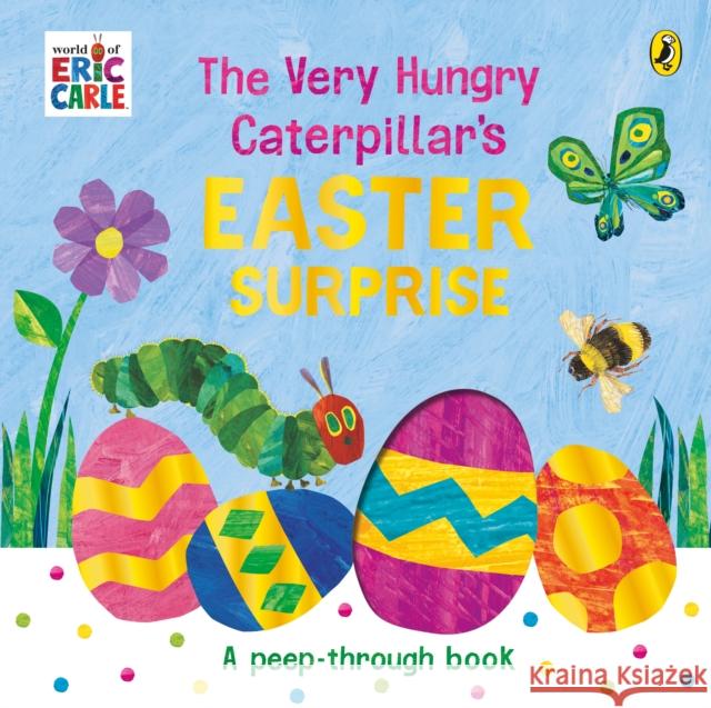 The Very Hungry Caterpillar's Easter Surprise Eric Carle 9780241618530 Penguin Random House Children's UK - książka