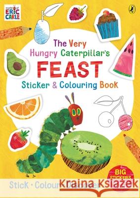 The Very Hungry Caterpillar’s Feast Sticker and Colouring Book Eric Carle 9780241642214 Penguin Random House Children's UK - książka