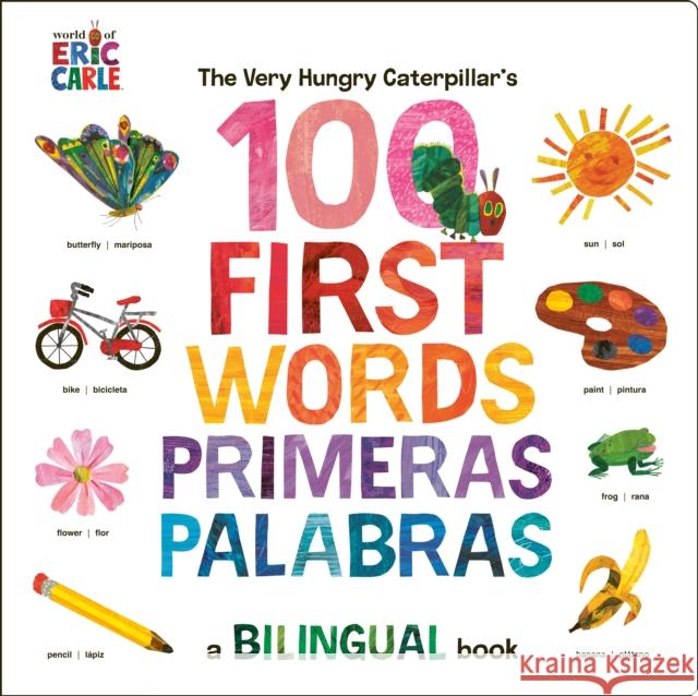 The Very Hungry Caterpillar\'s First 100 Words / Primeras 100 palabras: A Spanish-English Bilingual Book Eric Carle 9780593661307 Penguin Young Readers - książka