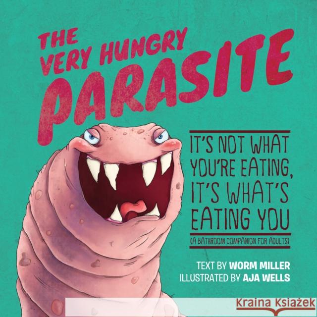 The Very Hungry Parasite Worm, Miller 9781646043019 Ulysses Press - książka