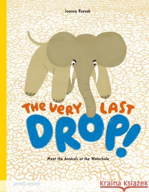 The Very Last Drop! Joanna Rzezak 9781836270218 Post Wave Publishing UK Ltd - książka