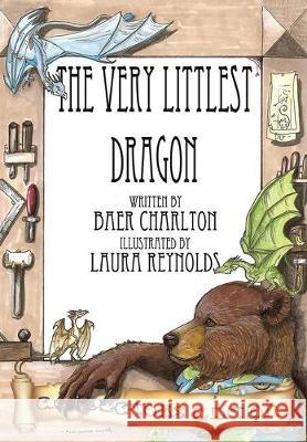 The Very Littlest Dragon: Collector's Edition Baer Charlton Laura Reynolds 9780984966615 Mordant Media - książka