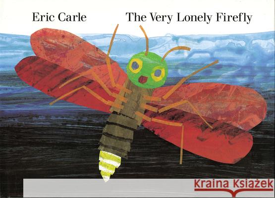 The Very Lonely Firefly Eric Carle 9780399227745 Philomel Books - książka