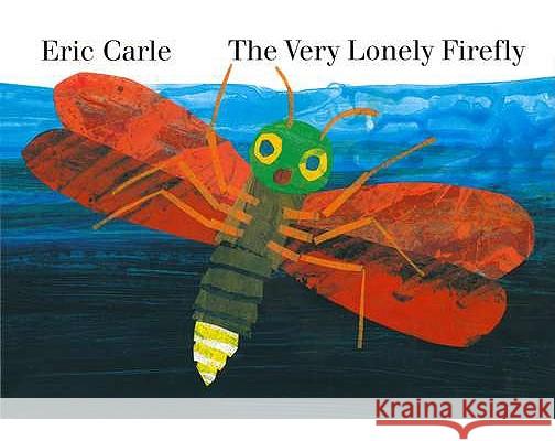 The Very Lonely Firefly Eric Carle 9780399234279 Philomel Books - książka