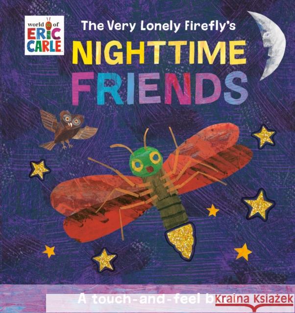 The Very Lonely Firefly's Nighttime Friends: A Touch-and-Feel Book Eric Carle 9780593750636 World of Eric Carle - książka