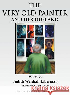 The Very Old Painter and Her Husband Judith Weinshal 9781457526374 Dog Ear Publishing - książka