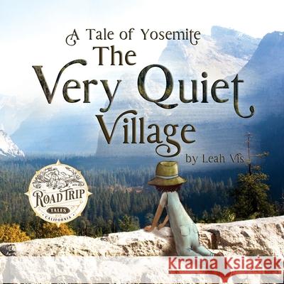 The Very Quiet Village: A Tale of Yosemite Leah Vis 9781732811881 Three Horse Publishing - książka