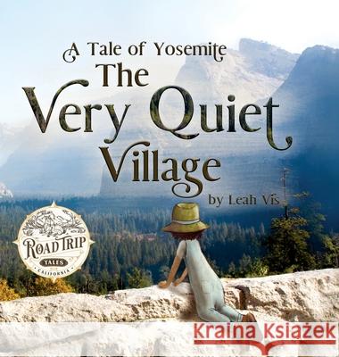 The Very Quiet Village: A Tale of Yosemite Leah Vis 9781732811898 Three Horse Publishing - książka