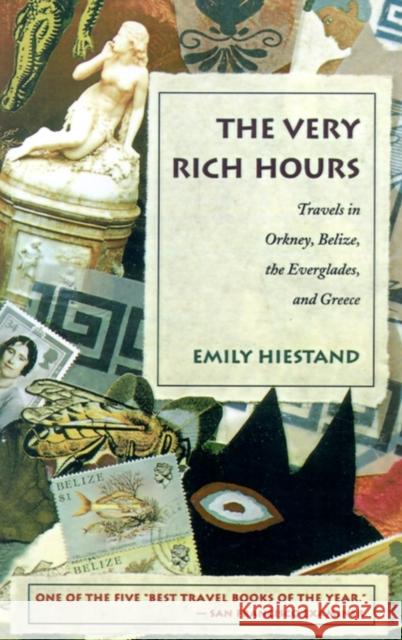 The Very Rich Hours: Travels in Orkney, Belize, the Everglades, and Greece Emily Hiestand 9780807071175 Beacon Press - książka