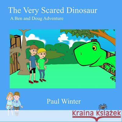 The Very Scared Dinosaur: A Ben And Doug Adventure Paul Winter 9781502904904 Createspace Independent Publishing Platform - książka