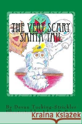 The Very Scary Santa Tail Adam DeRose Devan Tucking-Strickler 9781539794325 Createspace Independent Publishing Platform - książka