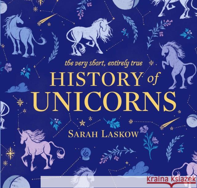 The Very Short, Entirely True History of Unicorns Sarah Laskow Sam Beck 9781524792732 Penguin Workshop - książka