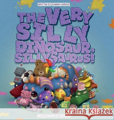 The Very Silly Dinosaur, Sillysaurus! Hannah Barker Johanna Zverzina 9781915680549 Cherish Editions - książka