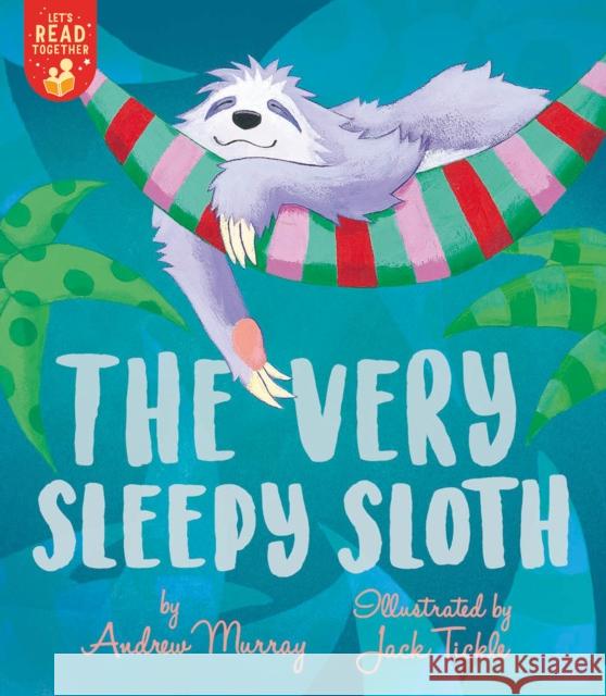 The Very Sleepy Sloth Andrew Murray Jack Tickle 9781680103656 Tiger Tales - książka