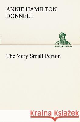The Very Small Person Annie Hamilton Donnell 9783849186326 Tredition Classics - książka