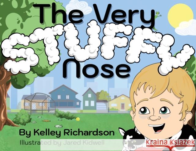 The Very Stuffy Nose: I'll keep my mouth closed and I'll breathe through my nose. Kelley Richardson, Jared Kidwell 9781950995691 Two Penny Publishing - książka