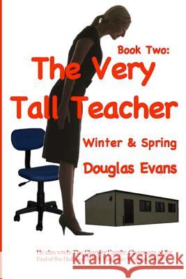 The Very Tall Teacher 2: Winter & Spring Douglas Evans 9780615757674 WT Melon Publishing - książka