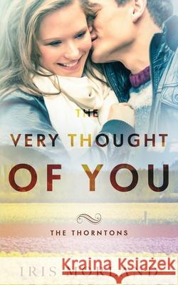 The Very Thought of You: The Thorntons Book 2 Iris Morland 9781951063061 Blue Violet Press LLC - książka