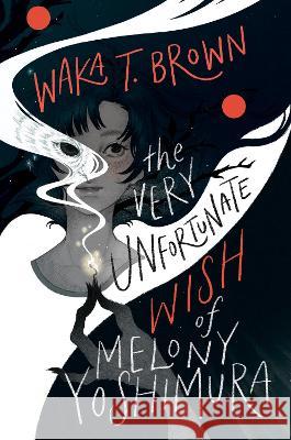 The Very Unfortunate Wish of Melony Yoshimura Waka T. Brown 9780063230767 Quill Tree Books - książka