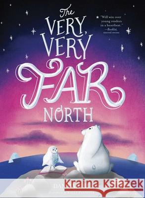 The Very, Very Far North Dan Bar-El Kelly Pousette 9781534433427 Atheneum Books for Young Readers - książka