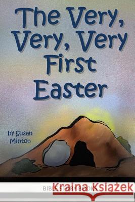 The Very, Very, Very First Easter Susan Minton 9781497575066 Createspace - książka