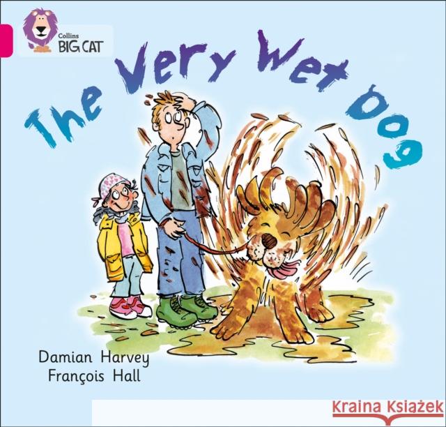 The Very Wet Dog: Band 01a/Pink a Damien Harvey 9780007185436 HarperCollins Publishers - książka