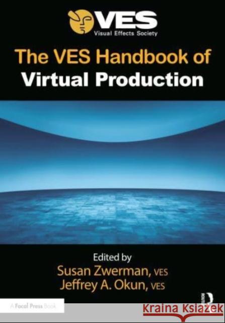 The VES Handbook of Virtual Production Susan Zwerman Jeffrey A. Okun 9781032432649 Focal Press - książka