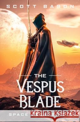 The Vespus Blade: Space Assassins 2 Scott Baron 9781945996375 Curiouser - książka