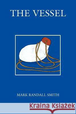 The Vessel Mark Randall Smith 9780595341832 iUniverse - książka