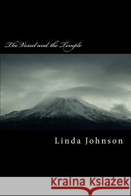 The Vessel and the Temple: A Personal Testimony Linda Johnson 9781508823797 Createspace - książka