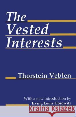 The Vested Interests Veblen, Thorstein 9780765808653 Transaction Publishers - książka