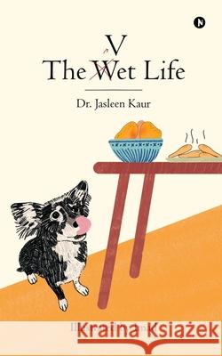 The Vet Life Dr Jasleen Kaur 9798894983769 Notion Press - książka