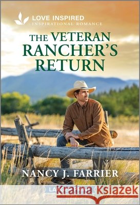 The Veteran Rancher's Return: An Uplifting Inspirational Romance Nancy J. Farrier 9781335230423 Love Inspired Larger Print - książka